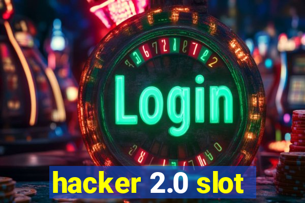 hacker 2.0 slot